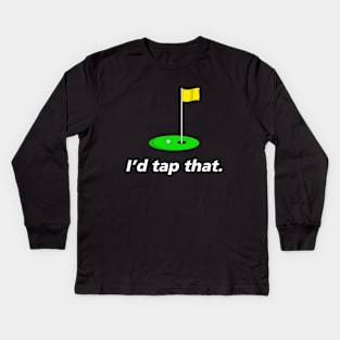 Funny Golf Shirt. Great I’d Tap That In Design Kids Long Sleeve T-Shirt